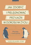 JAK ZDOBYĆ I PIELĘGNOWAĆ PRZYJAŹŃ W DOROSŁYM KELAHER w sklepie internetowym ksiazkitanie.pl