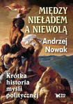 MIĘDZY NIEŁADEM A NIEWOLĄ KRÓTKA HISTORIA A NOWAK w sklepie internetowym ksiazkitanie.pl