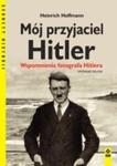 MÓJ PRZYJACIEL HITLER WSPOMNIENIA HEINRICH HOFFMANN w sklepie internetowym ksiazkitanie.pl