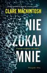 NIE SZUKAJ MNIE CLARE MACKINTOSH TO BYLO SAMOBOJSTWO w sklepie internetowym ksiazkitanie.pl