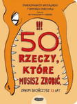 50 RZECZY KTÓRE MUSISZ ZROBIĆ ZANIM SKOŃCZYSZ 13 LAT w sklepie internetowym ksiazkitanie.pl