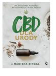 CBD DLA URODY JAK STOSOWA KONOPIE MANISHA SINGAL w sklepie internetowym ksiazkitanie.pl