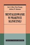 MENTALIZOWANIE W PRAKTYCE KLINICZNEJ FONAGY ALLEN w sklepie internetowym ksiazkitanie.pl