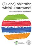 ZŁUDNE OBIETNICE WIELOKULTUROWOŚCI KRÓLIKOWSKA w sklepie internetowym ksiazkitanie.pl