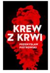 KREW Z KRWI PRZEMYSŁAW PIOTROWSKI w sklepie internetowym ksiazkitanie.pl