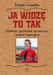 JA WIDZĘ TO TAK AUTYZM ASPERGERA GRANDIN NOWA w sklepie internetowym ksiazkitanie.pl