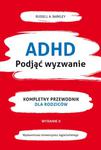 ADHD PODJĄĆ WYZWANIE KOMPLETNY PRZEWODNIK BARKLEY w sklepie internetowym ksiazkitanie.pl