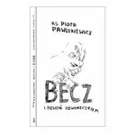 Książka: Becz i Dzwoń Dzwoneczkiem - Ks. Piotr Pawlukiewicz w sklepie internetowym MarketBio.pl