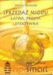 Książka Sprzedaż miodu łatwa, prosta i efektywna (Maciej Winiarski) w sklepie internetowym Apismart.eu