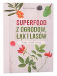 Superfood z ogrodów łąk i lasów - Karin Greiner - Wydawnictwo Muza w sklepie internetowym dobrazielarnia.pl