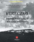 Wydawnictwo ZP 016 - HURECZKO. HISTORIA LOTNISKA TWIERDZY PRZEMYŚL w sklepie internetowym JadarHobby