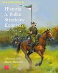 Wydawnictwo ZP 015 – Historia 5. Pułku Strzelców Konnych 1807-1939 w sklepie internetowym JadarHobby