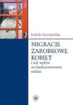 Migracje zarobkowe kobiet oraz ich wpływ na funkcjonowanie rodzin w sklepie internetowym ksiazki-naukowe.pl