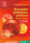 Przypadki kliniczne 80 przypadków ginekologiczno-położniczych w sklepie internetowym ksiazki-naukowe.pl