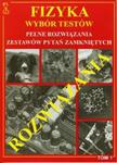 Fizyka. Wybór Testów. Tom 1. Pełne rozwiązania zestawów zamkniętych w sklepie internetowym NaszaSzkolna.pl