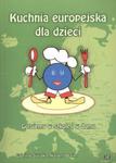 Kuchnia europejska dla dzieci. Gotujemy w szkole i w domu w sklepie internetowym NaszaSzkolna.pl