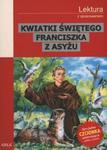 Kwiatki świętego Franciszka z Asyżu. Lektura z opracowaniem w sklepie internetowym NaszaSzkolna.pl