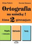 Ortografia na szóstkę! Klasa 2, gimnazjum. Język polski w sklepie internetowym NaszaSzkolna.pl