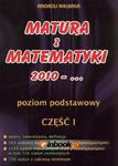 Matura z matematyki 2010 - ... Część 1. Poziom podstawowy w sklepie internetowym NaszaSzkolna.pl