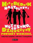 Niezbędnik nastolatki. Wszystko, co dziewczyny powinny wiedzieć w sklepie internetowym NaszaSzkolna.pl