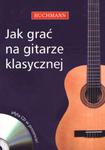 Jak grać na gitarze klasycznej (+CD) w sklepie internetowym NaszaSzkolna.pl