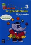 Razem w przedszkolu. Zanim zostaniesz pierwszakiem. Wyprawka, część 3 w sklepie internetowym NaszaSzkolna.pl