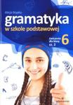 Gramatyka w szkole podstawowej. Ćwiczenia dla klasy 6. Część 2 w sklepie internetowym NaszaSzkolna.pl