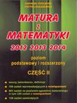 Matura z matematyki 2012 2013 2014. Cz.2. Poziom podstawowy i rozszerzony w sklepie internetowym NaszaSzkolna.pl