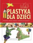 Plastyka dla dzieci. Pomysłowe, zabawne, kształcące i nietrudne prace plastyczne w sklepie internetowym NaszaSzkolna.pl