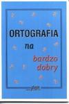 Ortografia na bardzo dobry w sklepie internetowym NaszaSzkolna.pl