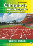 Olimpiady matematyczne w gimnazjum i liceum. Przygotuj się sam! w sklepie internetowym NaszaSzkolna.pl