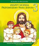 Przyjmujemy Pana Jezusa. Klasa 3, szkoła podstawowa. Religia. Ćwiczenia w sklepie internetowym NaszaSzkolna.pl