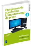 Przygotowanie stanowiska komputerowego do pracy cz. 2. Podręcznik do nauki zawodu technik informatyk w sklepie internetowym NaszaSzkolna.pl