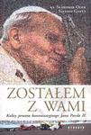 Zostałem z Wami. Kulisy procesu kanonizacyjnego Jana Pawła II w sklepie internetowym NaszaSzkolna.pl