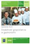 Gastronomia. Tom 3. Podręcznik. Działalność gospodarcza w gastronomii w sklepie internetowym NaszaSzkolna.pl