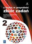 Z fizyką w przyszłość. Szkoła ponadgimnazjalna, część 2. Zbiór zadań. Zakres rozszerzony w sklepie internetowym NaszaSzkolna.pl