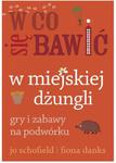 W co się bawić w miejskiej dżungli. Gry i zabwy na podwórku w sklepie internetowym NaszaSzkolna.pl