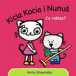 KICIA KOCIA I NUNUŚ. CO ROBISZ? 9788380081840 w sklepie internetowym NaszaSzkolna.pl