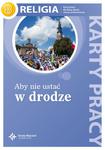 Aby nie ustać w drodze. Klasa 8, szkoła podstawowa. Religia. Karty pracy w sklepie internetowym NaszaSzkolna.pl