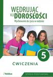 Wędrując ku dorosłości. Wychowanie do życia w rodzinie. Klasa 5. Szkoła podstawowa. Zeszyt ćwiczeń w sklepie internetowym NaszaSzkolna.pl