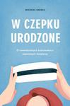 W czepku urodzone. O niewidzialnych bohaterkach szpitalnych korytarzy w sklepie internetowym NaszaSzkolna.pl