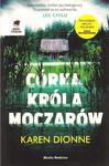 Karen Dionne CÓRKA KRÓLA MOCZARÓW [antykwariat] w sklepie internetowym Hatteria.pl 