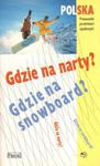 POLSKA. GDZIE NA NARTY? GDZIE NA SNOWBOARD? [antykwariat w sklepie internetowym Hatteria.pl 