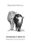 ZWIERZĘCY BRACIA. ROZWAŻANIA O ETYCZNYM ŻYCIU Edgar Kupfer-Koberwitz w sklepie internetowym Hatteria.pl 