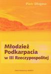 MŁODZIEŻ PODKARPACIA W III RZECZYPOSPOLITEJ Piotr Długosz w sklepie internetowym Hatteria.pl 