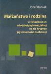 MAŁŻEŃSTWO I RODZINA W ŚWIADOMOŚCI MŁODZIEŻY GIMNAZJALNEJ NA TLE KRYZYSU JEJ TOŻSAMOŚCI OSOBOWEJ Józef Baniak w sklepie internetowym Hatteria.pl 