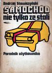 SAMOCHÓD NIE TYLKO ZE STALI. PORADNIK UŻYTKOWNIKA Andrzej Stawiszyński [antykwariat] w sklepie internetowym Hatteria.pl 