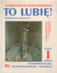 TO LUBIĘ! KSZTAŁCENIE JĘZYKOWE. KLASA I w sklepie internetowym Hatteria.pl 