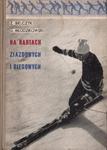 NA NARTACH ZJAZDOWYCH I BIEGOWYCH Z. Bielczyk, G. Młodzikowski w sklepie internetowym Hatteria.pl 