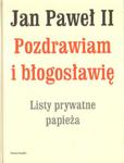 Jan Paweł II: POZDRAWIAM I BŁOGOSŁAWIĘ. LISTY PRYWATNE PAPIEŻA w sklepie internetowym Hatteria.pl 